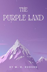 The Purple Land - W. H. Hudson - 9798869294289