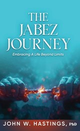 The Jabez Journey - John W Hastings - 9798869317063
