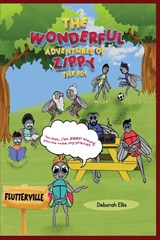 THE WONDERFUL ADVENTURES OF ZIPPY THE FLY - Deborah Ellis - 9798869318930