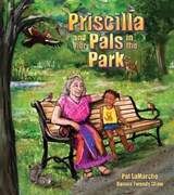 Priscilla and her Pals in the Park - Pat LaMarche - 9798869332196