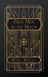 The First Men in the Moon - H G Wells - 9798869350176