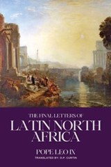 The Final Letters to Latin North Africa - Pope Leo IX - 9798869361561