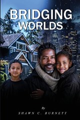 Bridging Worlds - Shawn C Burnett - 9798869382184