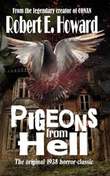 Pigeons from Hell - Robert E Howard - 9798869394323