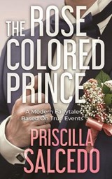 The Rose Colored Prince - Priscilla Salcedo - 9798869394989