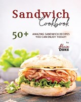 Sandwich Cookbook - Alain Duke - 9798869722737