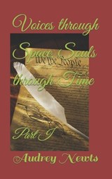 Voices through Space, Souls through Time - Audrey Newts - 9798869775269