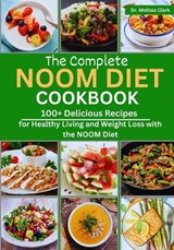 The Complete Noom Diet Cookbook: 100+ Delicious Recipes for Healthy Living and Weight Loss with the NOOM Diet - Melissa Clark - 9798869790248