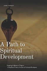 A Path to Spiritual Development - John Stanley - 9798869845368
