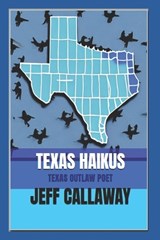 Texas Haikus - Jeff Callaway - 9798870012391