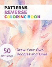 Patterns Reverse Coloring Book: Watercolour Paintings for you trace the Line