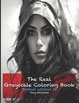 The Real Grayscale coloring Book Portrait Edition V2 - Tony Williams - 9798870098210