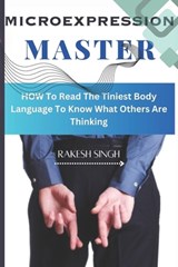Micro Expression Master - Rakesh Singh - 9798870153179