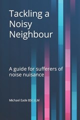 Tackling a Noisy Neighbour - Michael Eade - 9798870198729