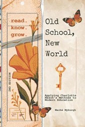 Old School, New World: Applying Charlotte Mason's Methods to Modern Education
