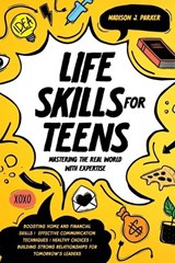 Life Skills for Teens - Madison J Parker - 9798870317380