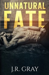 Unnatural Fate - J R Gray - 9798870650890
