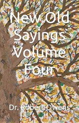 New Old Sayings Volume Four - Robert Owens - 9798870699042