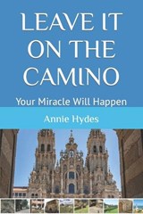 Leave It on the Camino - Terence Neil Hydes ; Annie Brown Butler Hydes - 9798870844206