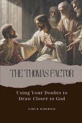 The Thomas Factor: Using Your Doubts to Draw Closer to God - Gary R. Habermas - 9798871066102
