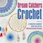 Dream Catchers Crochet: A Creative Journey into the Art of Dreamcatcher Design: Amigurumi Dream Catchers