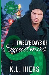 Twelve Days of Squidmas - K L Hiers - 9798871420003