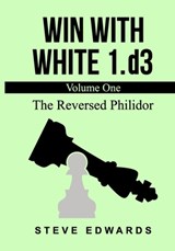 Win With White 1.d3: The Reversed Philidor - Steve Edwards - 9798871523636