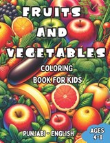 Punjabi - English Fruits and Vegetables Coloring Book for Kids Ages 4-8: Bilingual Coloring Book with English Translations Color and Learn Punjabi For - Jaspreet Kaur - 9798871524466