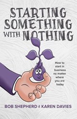 Starting Something with Nothing - Bob Shepherd ; Karen Davies - 9798871698921