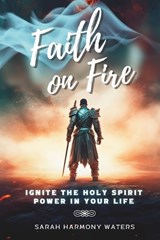 Faith on Fire - Sarah Harmony Waters - 9798871768303