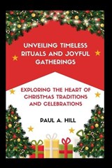 Unveiling Timeless Rituals and Joyful Gatherings - Paul Hill - 9798871995143