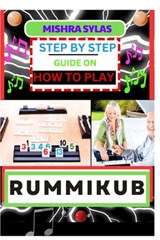 Step by Step Guide on How to Play Rummikub: Mastering The Art Of Playing Rummikub Like A Pro Even As A Beginner - Mishra Sylas - 9798872149163