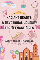 Radiant Hearts - Liam James Thompson ; Mary James Thompson - 9798872387329