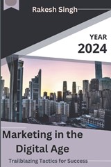 Marketing in the Digital Age - Rakesh Singh - 9798872569596