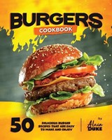 Burgers Cookbook - Alain Duke - 9798872884576