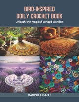Bird-Inspired Doily Crochet Book: Unleash the Magic of Winged Wonders - Harper J. Scott - 9798873299096