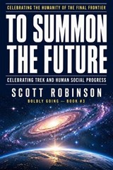 To Summon the Future - Scott Robinson - 9798873370245