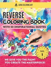 Reverse Coloring Book with 50 Inspirational Quotes: Watercolor Drawings for Stress Relief and Express your Creativity