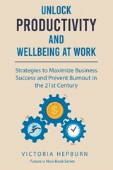 Unlock Productivity and Wellbeing at Work - Victoria Hepburn - 9798873559435