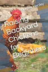 Raising Backyard Chickens for Beginners