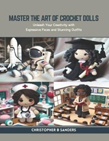 Master the Art of Crochet Dolls - Christopher B Sanders - 9798873607013
