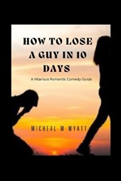 How To Lose A Guy In 10 Days