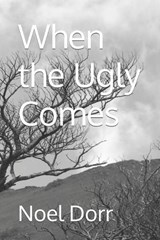 When the Ugly Comes - Noel Dorr - 9798873723614