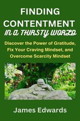 Finding Contentment in a Thirsty World - James Edwards - 9798873806218