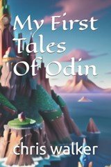 My First Tales Of Odin - Chris Walker - 9798874021016