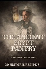 The Ancient Egypt Pantry: 30 Historic Recipe's - Steve Page - 9798874137724