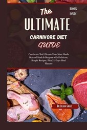 The Ultimate Carnivore Diet Guide