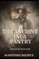 The Ancient Inca Pantry: 30 Historic Recipe's - Steve Page - 9798874250195