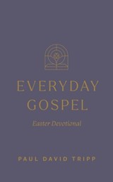 Everyday Gospel Easter Devotional - Paul David Tripp - 9798874909055