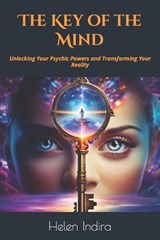 The Key of the Mind - Helen Indira - 9798875617683